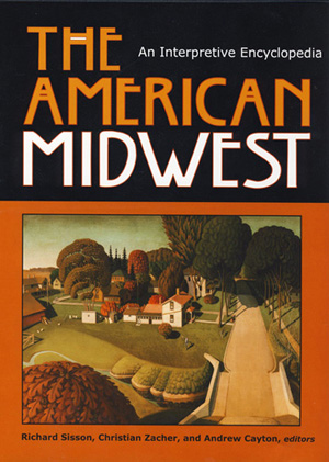 The American Midwest: An Interpretive Encyclopedia